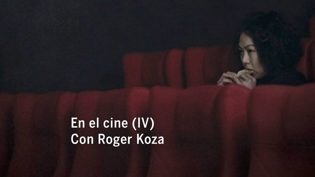 En el cine (IV). Con Roger Koza