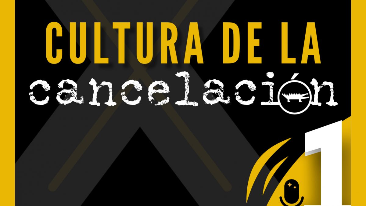 PODCAST: Debate sobre la cultura de la cancelación